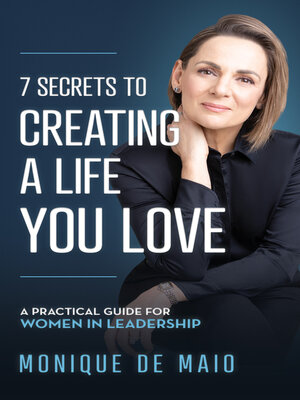 cover image of The 7 Secrets to Creating a Life You Love